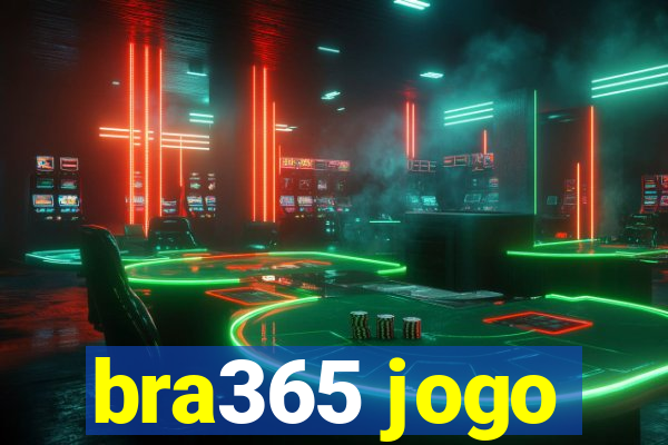 bra365 jogo